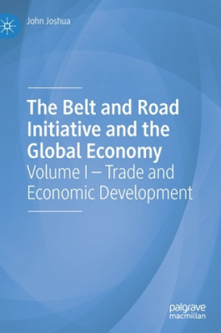Carte Belt and Road Initiative and the Global Economy John Joshua