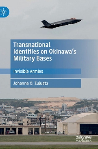 Kniha Transnational Identities on Okinawa's Military Bases Johanna O. Zulueta