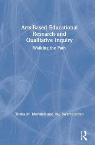 Carte Arts-Based Educational Research and Qualitative Inquiry Thalia M. (Ball State University) Mulvihill