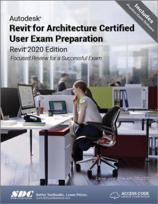 Kniha Autodesk Revit for Architecture Certified User Exam Preparation (Revit 2020 Edition) Daniel John Stine