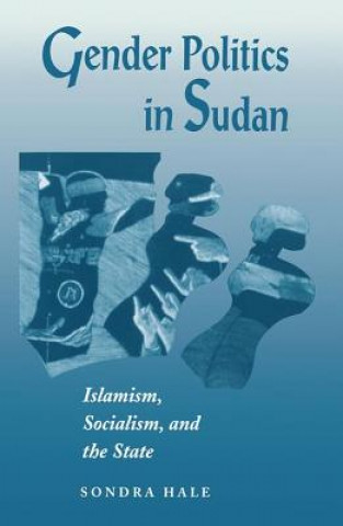 Kniha Gender Politics In Sudan Sondra Hale