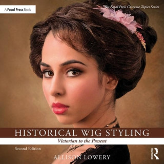 Kniha Historical Wig Styling: Victorian to the Present Lowery