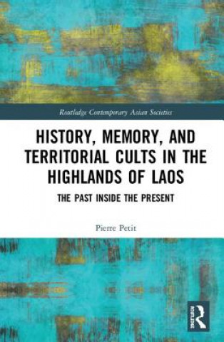 Książka History, Memory, and Territorial Cults in the Highlands of Laos Pierre Petit