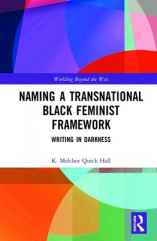 Kniha Naming a Transnational Black Feminist Framework Quick Hall