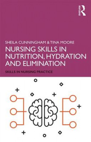 Kniha Nursing Skills in Nutrition, Hydration and Elimination Cunningham