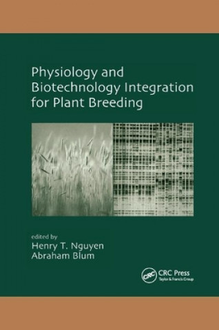 Kniha Physiology and Biotechnology Integration for Plant Breeding Henry T. Nguyen