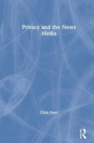Kniha Privacy and the News Media Chris Frost