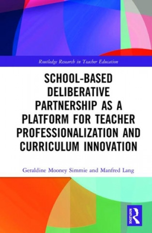 Książka School-Based Deliberative Partnership as a Platform for Teacher Professionalization and Curriculum Innovation Geraldine Mooney Simmie