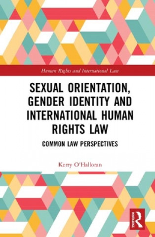 Kniha Sexual Orientation, Gender Identity and International Human Rights Law O'Halloran