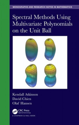 Knjiga Spectral Methods Using Multivariate Polynomials on the Unit Ball Kendall Atkinson