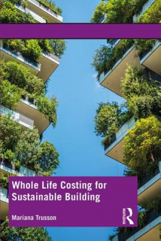 Könyv Whole Life Costing for Sustainable Building Mariana Trusson