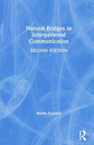 Kniha Natural Bridges in Interpersonal Communication Randy Fujishin