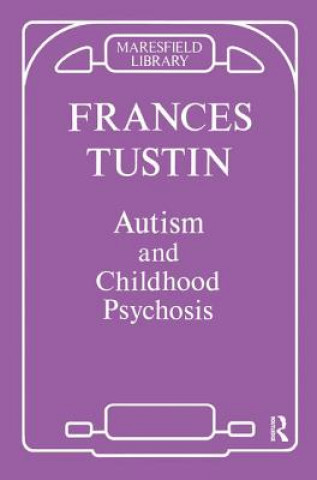 Könyv Autism and Childhood Psychosis FRANCES TUSTIN