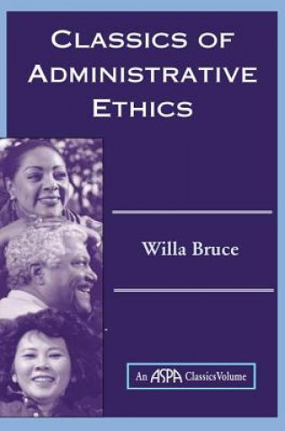 Kniha Classics Of Administrative Ethics WILLA MARIE BRUCE