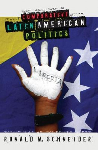 Carte Comparative Latin American Politics RONALD M. SCHNEIDER