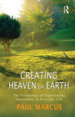Carte Creating Heaven on Earth PAUL MARCUS
