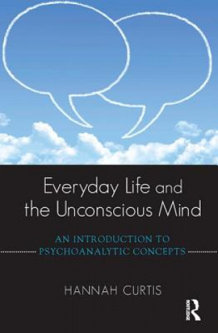 Kniha Everyday Life and the Unconscious Mind HANNAH CURTIS