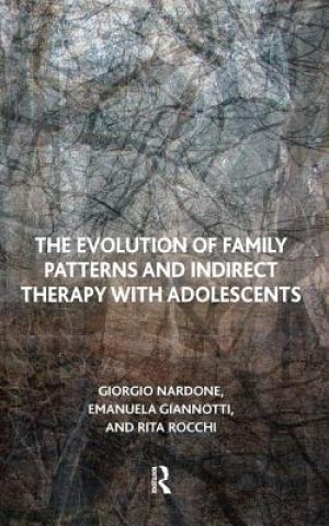 Carte Evolution of Family Patterns and Indirect Therapy with Adolescents EMANUELA GIANNOTTI