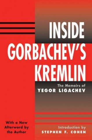 Carte Inside Gorbachev's Kremlin YEGOR LIGACHEV
