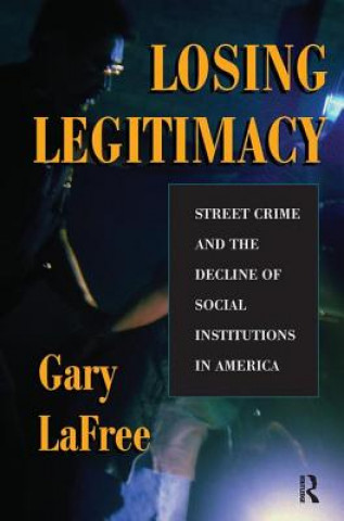Kniha Losing Legitimacy GARY LAFREE