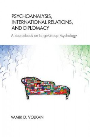 Kniha Psychoanalysis, International Relations, and Diplomacy VAMIK D. VOLKAN
