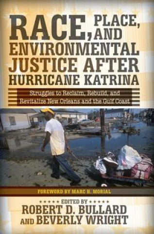 Book Race, Place, and Environmental Justice after Hurricane Katrina ROBERT D. BULLARD