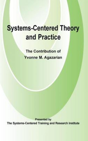 Kniha Systems-Centered Theory and Practice YVONNE M. AGAZARIAN