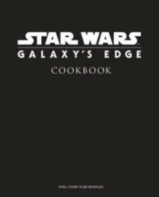 Книга Star Wars - Galaxy's Edge: The Official Black Spire Outpost Cookbook Chelsea Monroe-Cassel