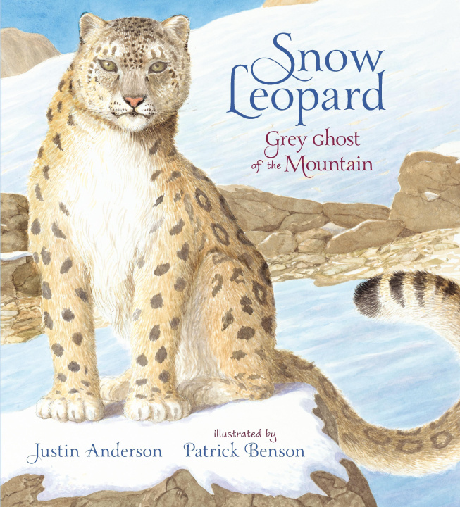 Book Snow Leopard: Grey Ghost of the Mountain Justin Anderson