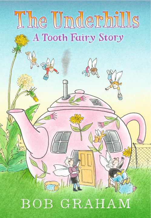 Könyv Underhills: A Tooth Fairy Story Bob Graham