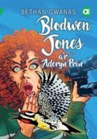 Kniha Cyfres Amdani: Blodwen Jones a'r Aderyn Prin Bethan Gwanas