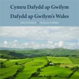 Kniha Cymru Dafydd Ap Gwilym - Cerddi a Lleoedd / Dafydd Ap Gwilym's Wales - Poems and Places John K. Bollard