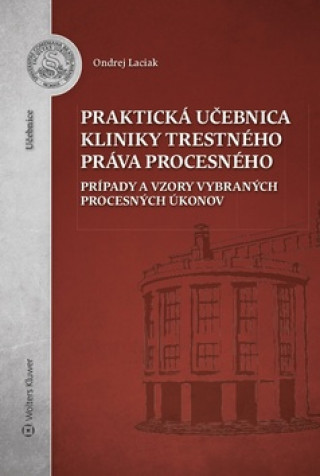 Kniha Praktická učebnica kliniky trestného práva procesného Ondrej Laciak