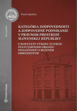 Kniha Kategória zodpovednosti a zodpovedné podnikanie v právnom prostredí SR Peter Lukáčka
