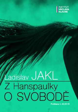 Książka Z Hanspaulky o svobodě Ladislav Jakl
