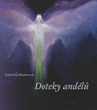 Knjiga Doteky andělů Kateřina Maderová