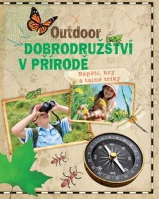 Könyv Outdoor dobrodružství v přírodě neuvedený autor
