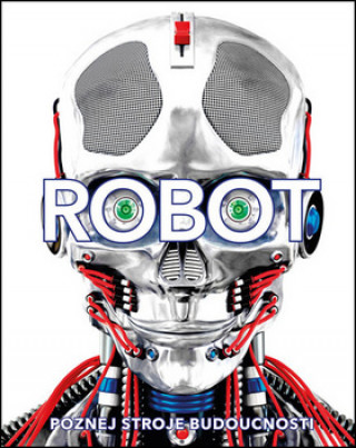 Kniha Robot Poznej stroje budoucnosti Laura Buller