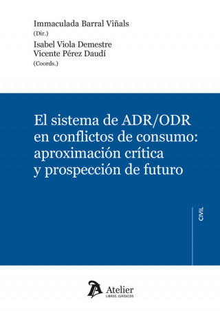 Kniha EL SISTEMA DE ADR/ODR ENCONFLICTOS DE CONSUMO:APROXIMACIÓN CRÍTICA Y PROSPECCIÓN IMMACULADA BARRAL