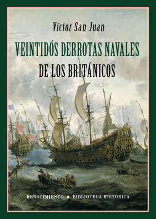 Book VEINTIDÓS DERROTAS NAVALES DE LOS BRITÁNICOS VICTOR SAN JUAN