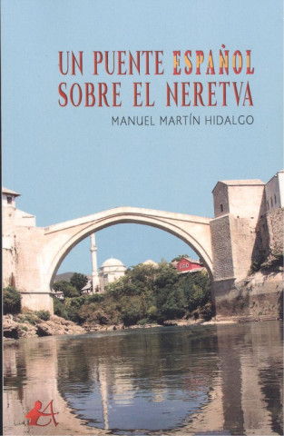 Kniha UN PUENTE ESPAÑOL SOBRE EL NERETVA MANUEL MARTIN HIDALGO