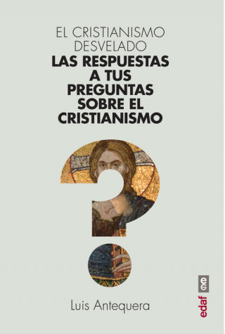 Kniha EL CRISTIANISMO DESVELADO LUIS ANTEQUERA