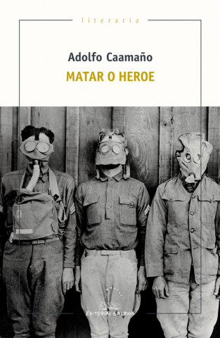 Knjiga MATAR O HEROE ADOLFO CAAMAÑO