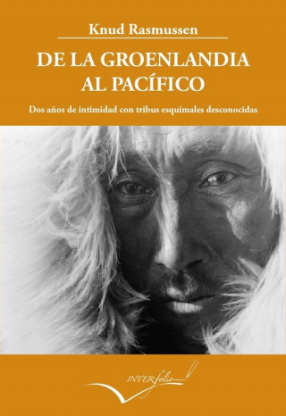 Könyv DE LA GROENLANDIA AL PACÍFICO KNUD RASMUSSEN