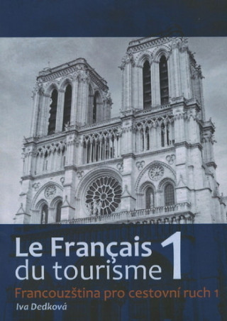 Könyv La Francais du tourisme 1 - Francouzština pro cestovní ruch Iva Dedková