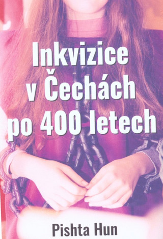 Könyv Inkvizice v Čechách po 400 letech Pishta Hun