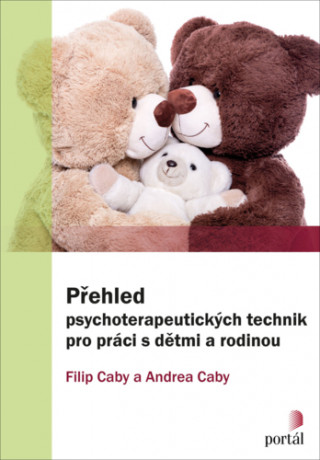 Book Přehled psychoterapeutických technik pro práci s dětmi a rodinou Filip Caby