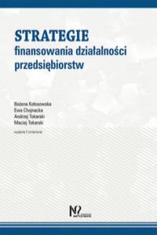 Könyv Strategie finansowania działalności przedsiębiorstw Kołosowska Bożena