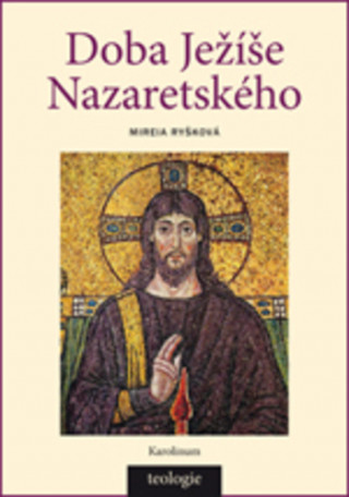 Könyv Doba Ježíše Nazaretského Mireia Ryšková