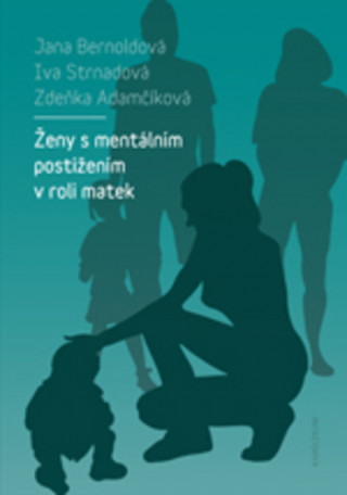 Kniha Ženy s mentálním postižením v roli matek Zdeňka Adamčíková